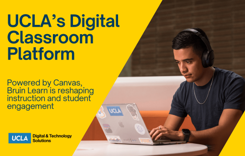 UCLA's digital classroom platform. Powered by Canvas, Bruin Learn is reshaping instruction and student engagement.