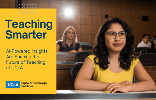 Teaching Smarter. AI-Powered insights are shaping the future of teaching at UCLA.
