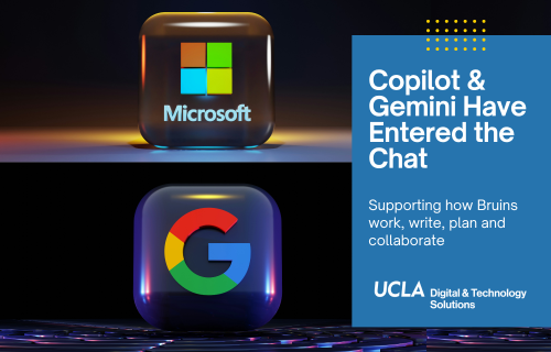 Copilot and Gemini have entered the chat. Supporting how Bruins work, write, plan and collaborate.